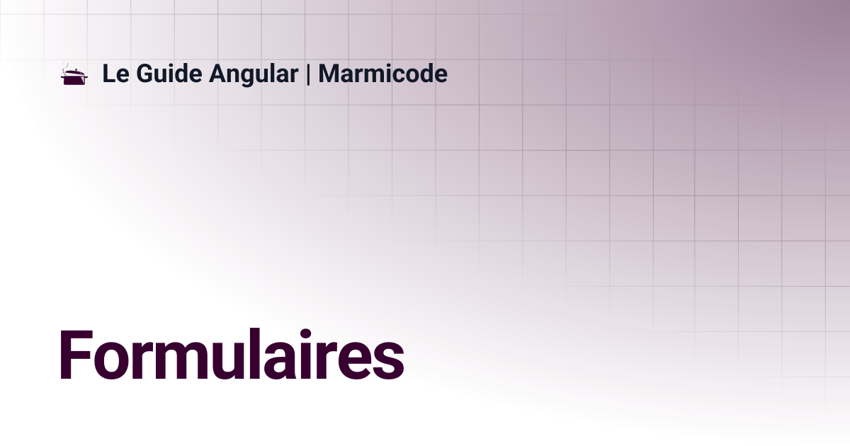 Formulaires | Le Guide Angular | Marmicode