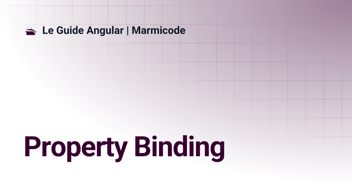 Property Binding | Le Guide Angular | Marmicode