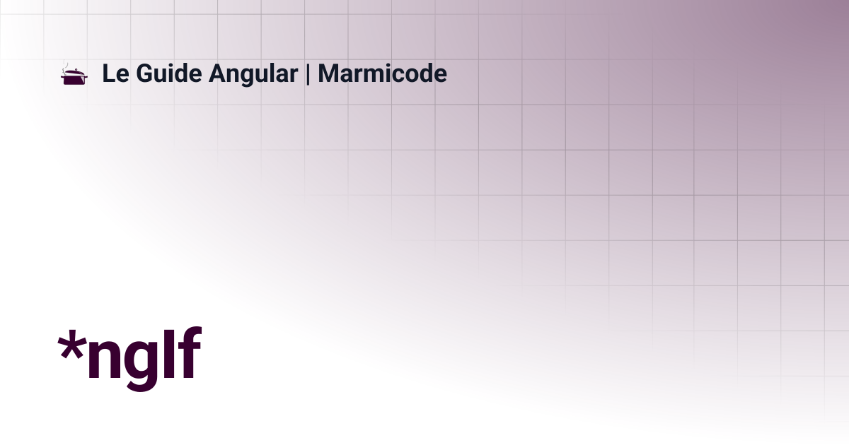 *ngIf | Le Guide Angular | Marmicode