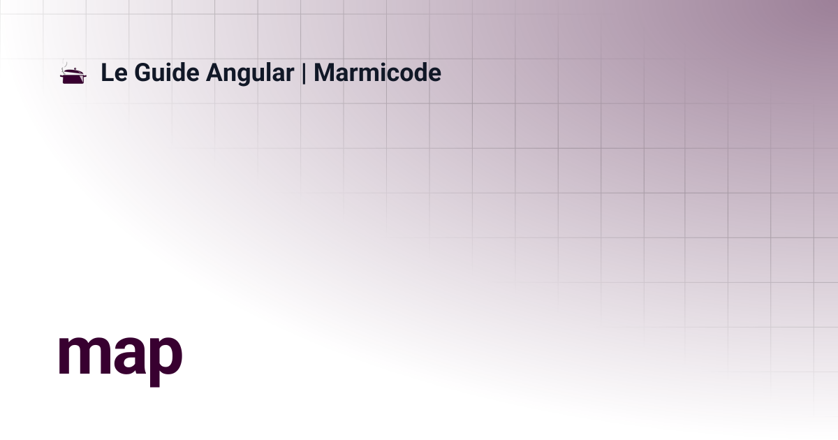 map | Le Guide Angular | Marmicode