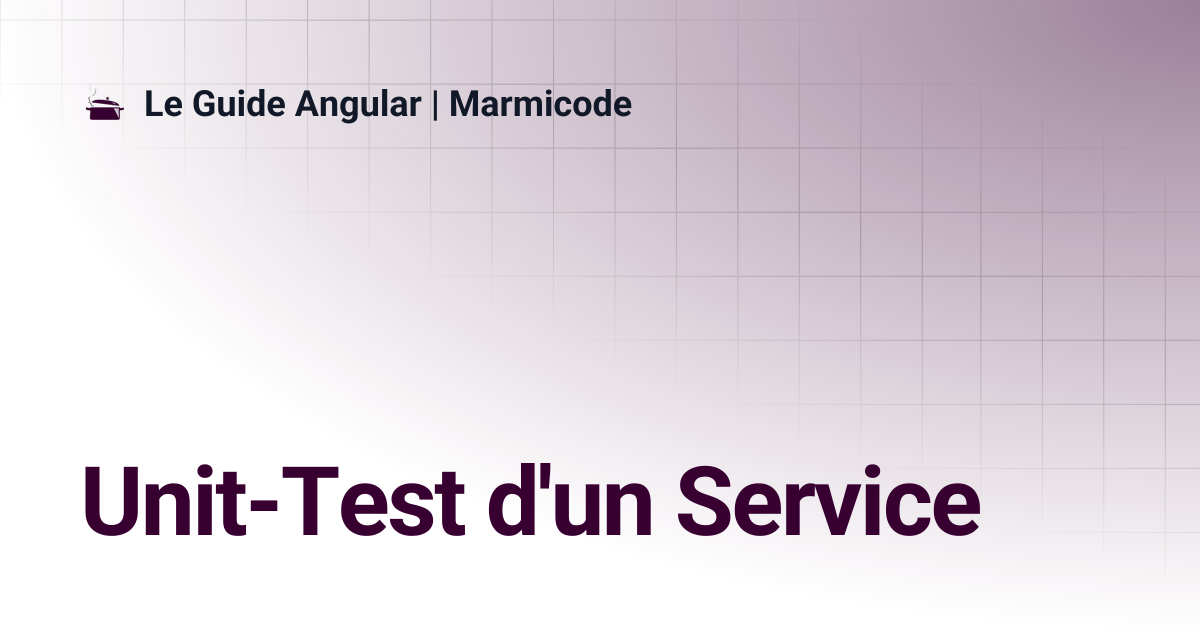 Unit-Test d'un Service | Le Guide Angular | Marmicode